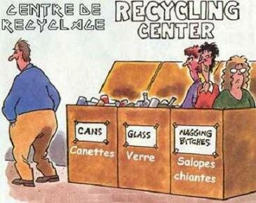 Recycle Center For Nagging Bitches