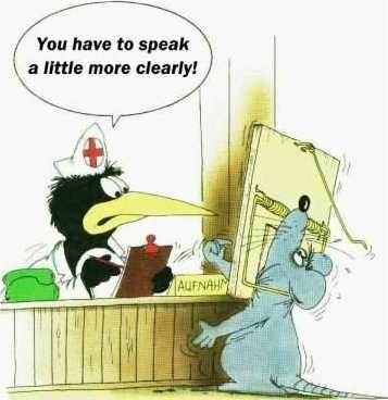 Speak Clearly - bit hard to with a mousetrap on your mouth